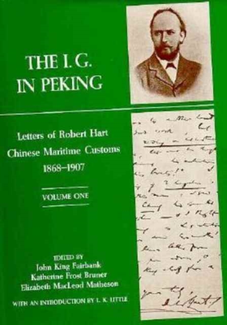 The I. G. in Peking : Letters of Robert Hart, Chinese Maritime Customs, 1868-1907, Hardback Book