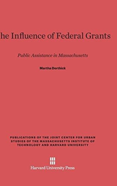 The Influence of Federal Grants : Public Assistance in Massachusetts, Hardback Book
