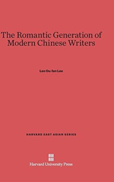 The Romantic Generation of Chinese Writers, Hardback Book