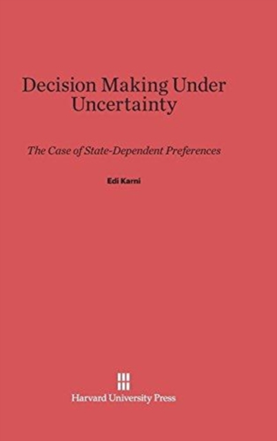 Decision Making Under Uncertainty : The Case of State-Dependent Preference, Hardback Book