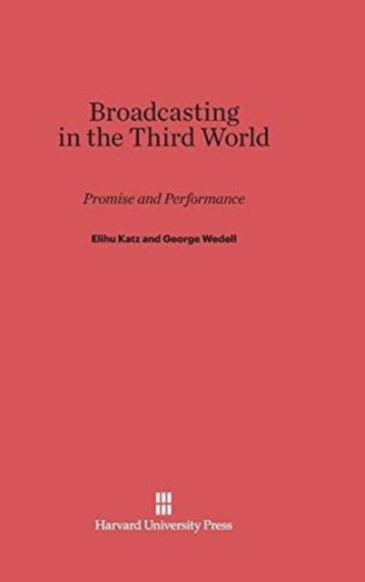Broadcasting in the Third World : Promise and Performance, Hardback Book