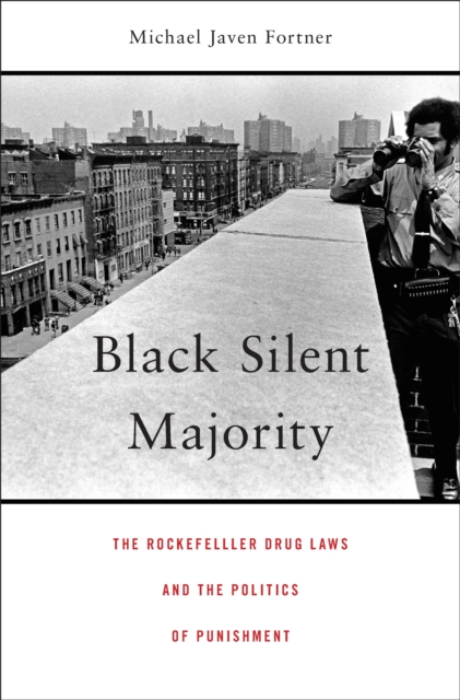 Black Silent Majority : The Rockefeller Drug Laws and the Politics of Punishment, EPUB eBook