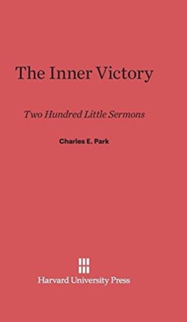 The Inner Victory : Two Hundred Little Sermons, Hardback Book