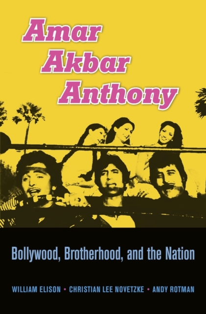 Amar Akbar Anthony : Bollywood, Brotherhood, and the Nation, Hardback Book