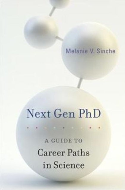 Next Gen Phd : A Guide to Career Paths in Science, Hardback Book