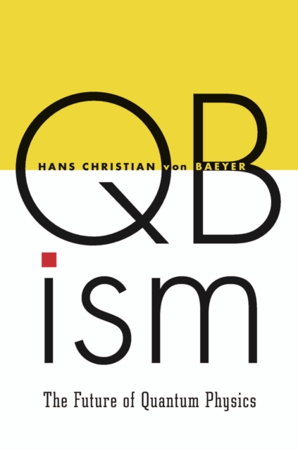 QBism : The Future of Quantum Physics, EPUB eBook