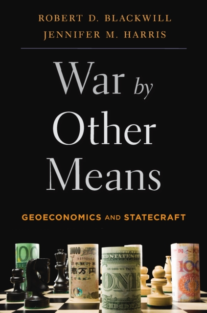 War by Other Means : Geoeconomics and Statecraft, EPUB eBook