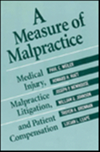 A Measure of Malpractice : Medical Injury, Malpractice Litigation, and Patient Compensation, Hardback Book