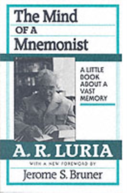 The Mind of a Mnemonist : A Little Book about a Vast Memory, With a New Foreword by Jerome S. Bruner, Paperback / softback Book