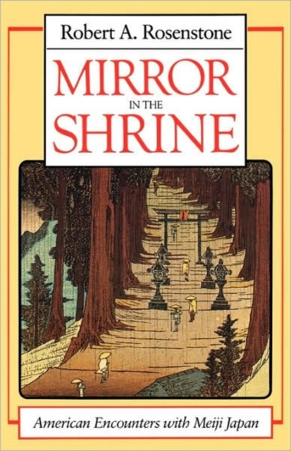 Mirror in the Shrine : American Encounters with Meiji Japan, Paperback / softback Book