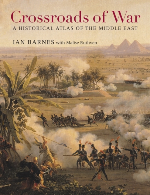Crossroads of War : A Historical Atlas of the Middle East, Hardback Book