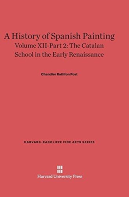 A History of Spanish Painting, Volume XII: The Catalan School in the Early Renaissance, Part 2, Hardback Book