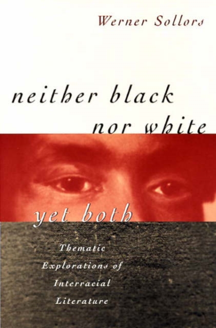 Neither Black nor White yet Both : Thematic Explorations of Interracial Literature, Paperback / softback Book