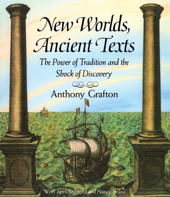 New Worlds, Ancient Texts : The Power of Tradition and the Shock of Discovery, Paperback / softback Book