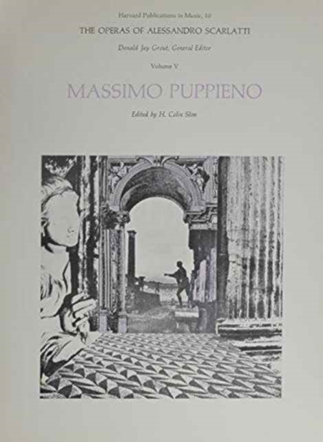 The Operas of Alessandro Scarlatti : Massimo Puppieno Volume V, Paperback / softback Book