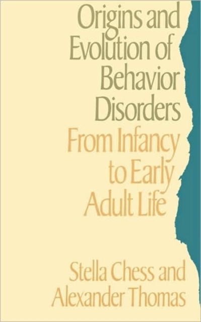 The Origins and Evolution of Behaviour Disorders : From Infancy to Adult Life, Paperback Book