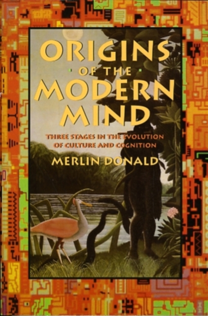 Origins of the Modern Mind : Three Stages in the Evolution of Culture and Cognition, Paperback / softback Book