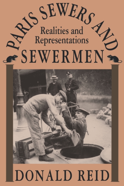 Paris Sewers and Sewermen : Realities and Representations, Paperback / softback Book