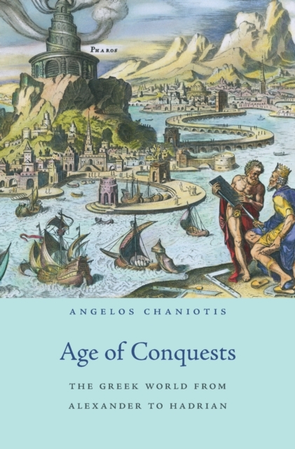 Age of Conquests : The Greek World from Alexander to Hadrian, Hardback Book