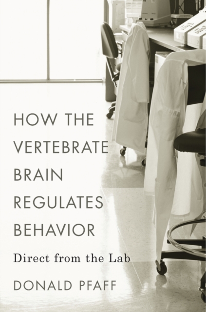How the Vertebrate Brain Regulates Behavior : Direct from the Lab, Hardback Book