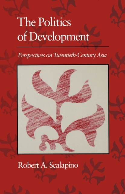 Politics of Development : Perspectives on Twentieth-Century Asia, Paperback / softback Book