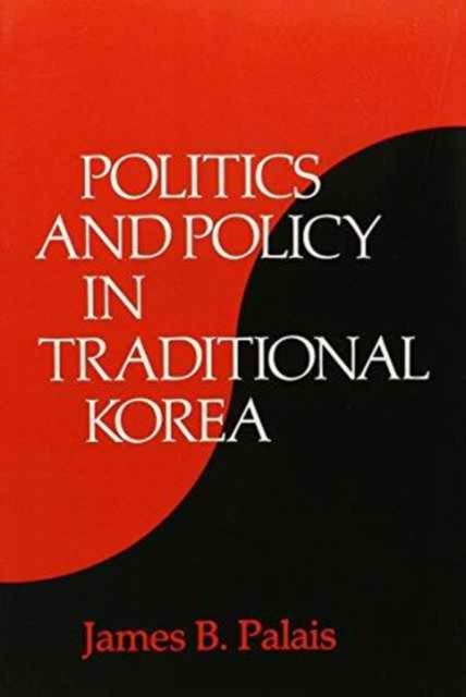 Politics and Policy in Traditional Korea, Paperback / softback Book