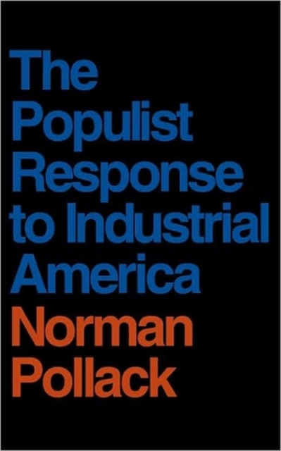 The Populist Response to Industrial America : Midwestern Populist Thought, Paperback / softback Book