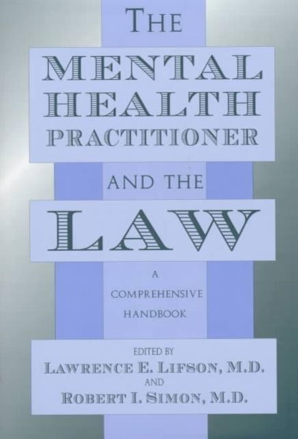 The Mental Health Practitioner and the Law : A Comprehensive Handbook, Hardback Book