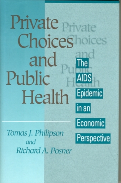 Private Choices and Public Health : The AIDS Epidemic in an Economic Perspective, Hardback Book