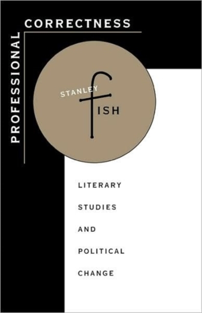 Professional Correctness : Literary Studies and Political Change, Paperback / softback Book