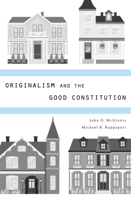Originalism and the Good Constitution, Hardback Book