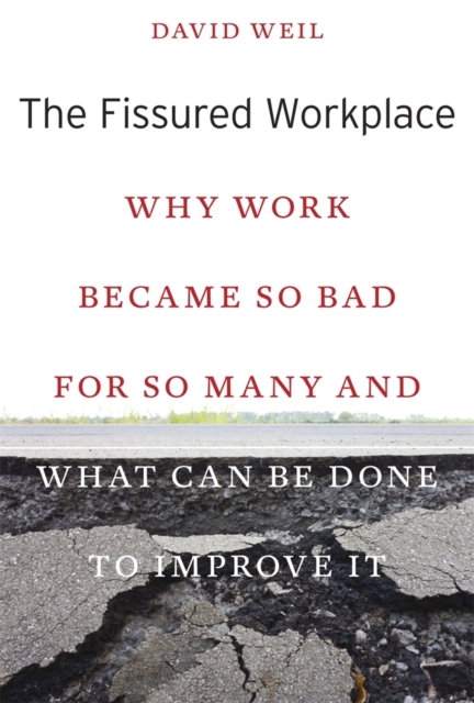 The Fissured Workplace : Why Work Became So Bad for So Many and What Can be Done to Improve it, Hardback Book