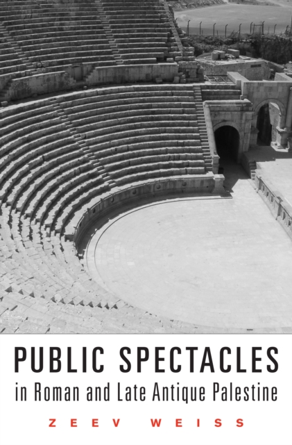 Public Spectacles in Roman and Late Antique Palestine, EPUB eBook