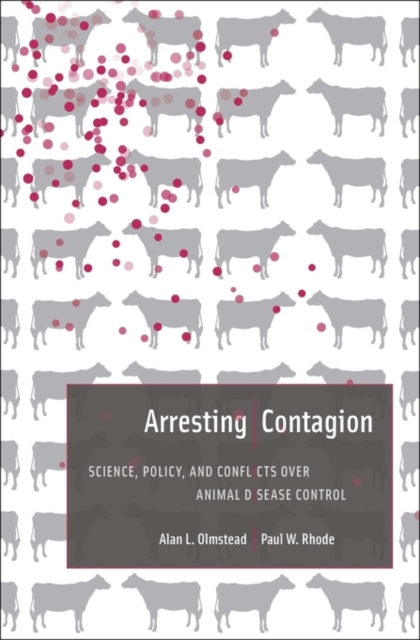 Arresting Contagion : Science, Policy, and Conflicts over Animal Disease Control, Hardback Book