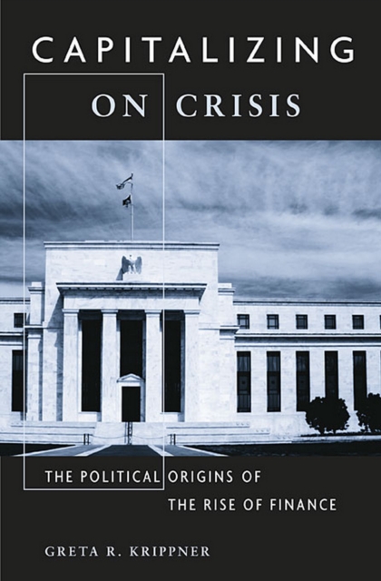 Capitalizing on Crisis : The Political Origins of the Rise of Finance, EPUB eBook