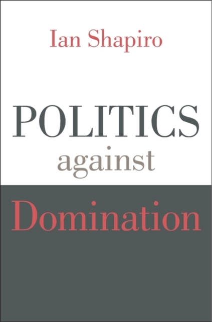 Politics against Domination, Hardback Book