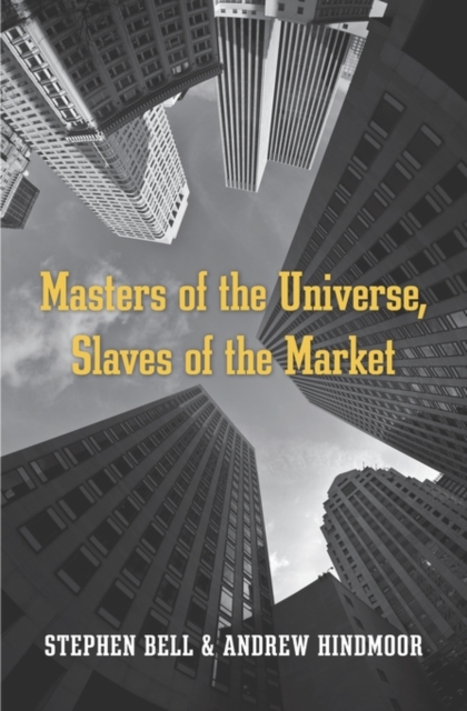 Masters of the Universe, Slaves of the Market, Hardback Book
