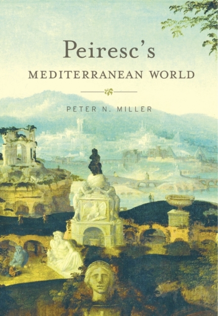 Peiresc's Mediterranean World, Hardback Book