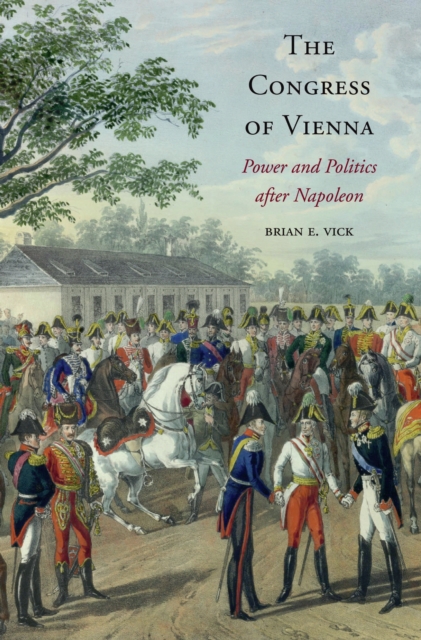 The Congress of Vienna : Power and Politics after Napoleon, EPUB eBook