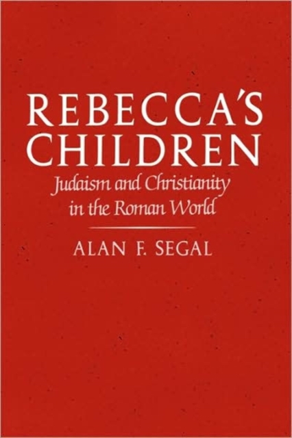Rebecca’s Children : Judaism and Christianity in the Roman World, Paperback / softback Book