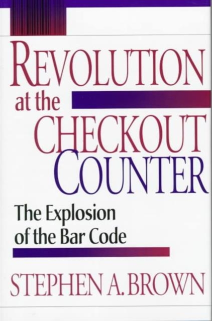 Revolution at the Checkout Counter : The Explosion of the Bar Code, Hardback Book