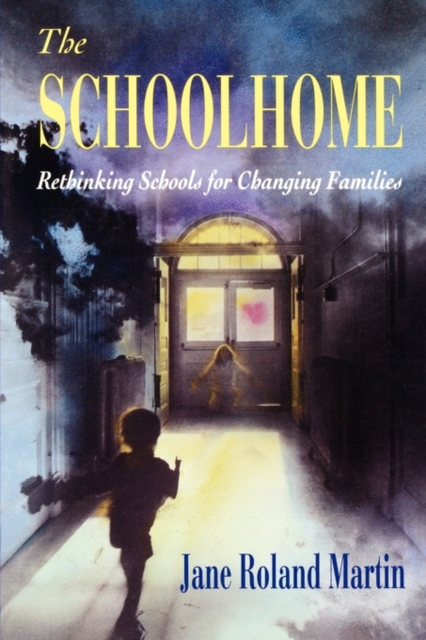 The Schoolhome : Rethinking Schools for Changing Families, Paperback / softback Book