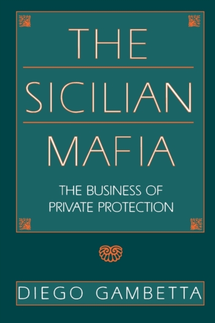 The Sicilian Mafia : The Business of Private Protection, Paperback / softback Book
