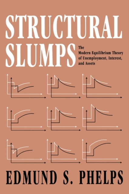 Structural Slumps : The Modern Equilibrium Theory of Unemployment, Interest, and Assets, Paperback / softback Book