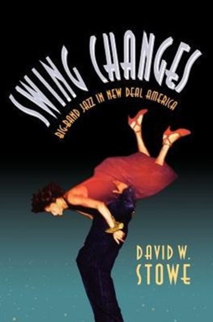 Swing Changes : Big-Band Jazz in New Deal America, Paperback / softback Book