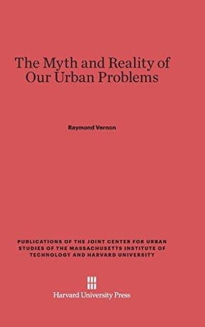 The Myth and Reality of Our Urban Problems, Hardback Book