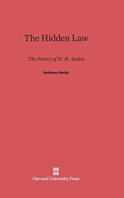 The Hidden Law : The Poetry of W. H. Auden, Hardback Book