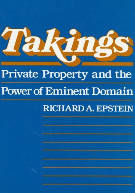 Takings : Private Property and the Power of Eminent Domain, Paperback / softback Book