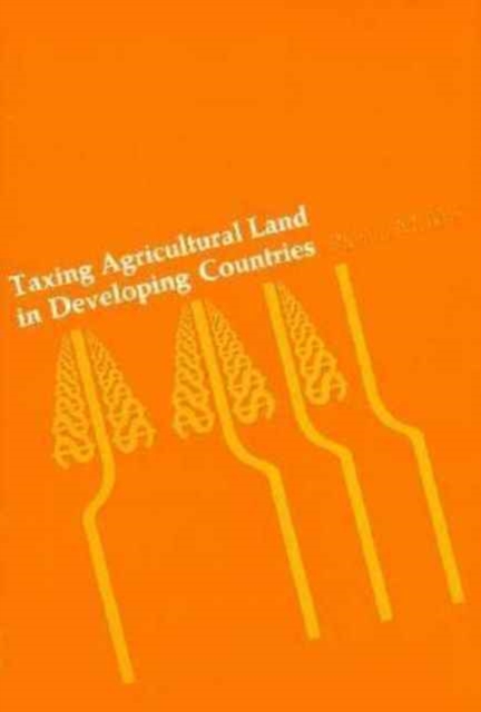 Taxing Agricultural Land in Developing Countries, Hardback Book