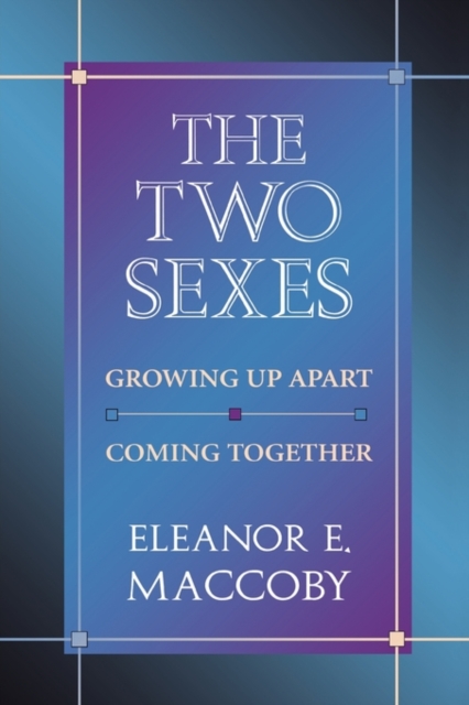 The Two Sexes : Growing Up Apart, Coming Together, Paperback / softback Book